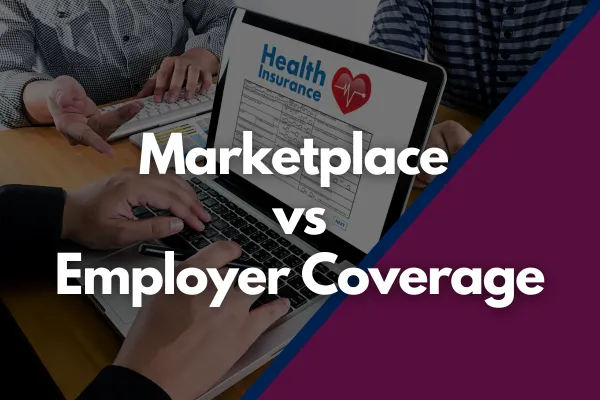People working at a table with laptops, one screen displaying a health insurance form with a red heart icon. Overlay text reads 'Marketplace vs Employer Coverage' in bold white font on a diagonal split background.