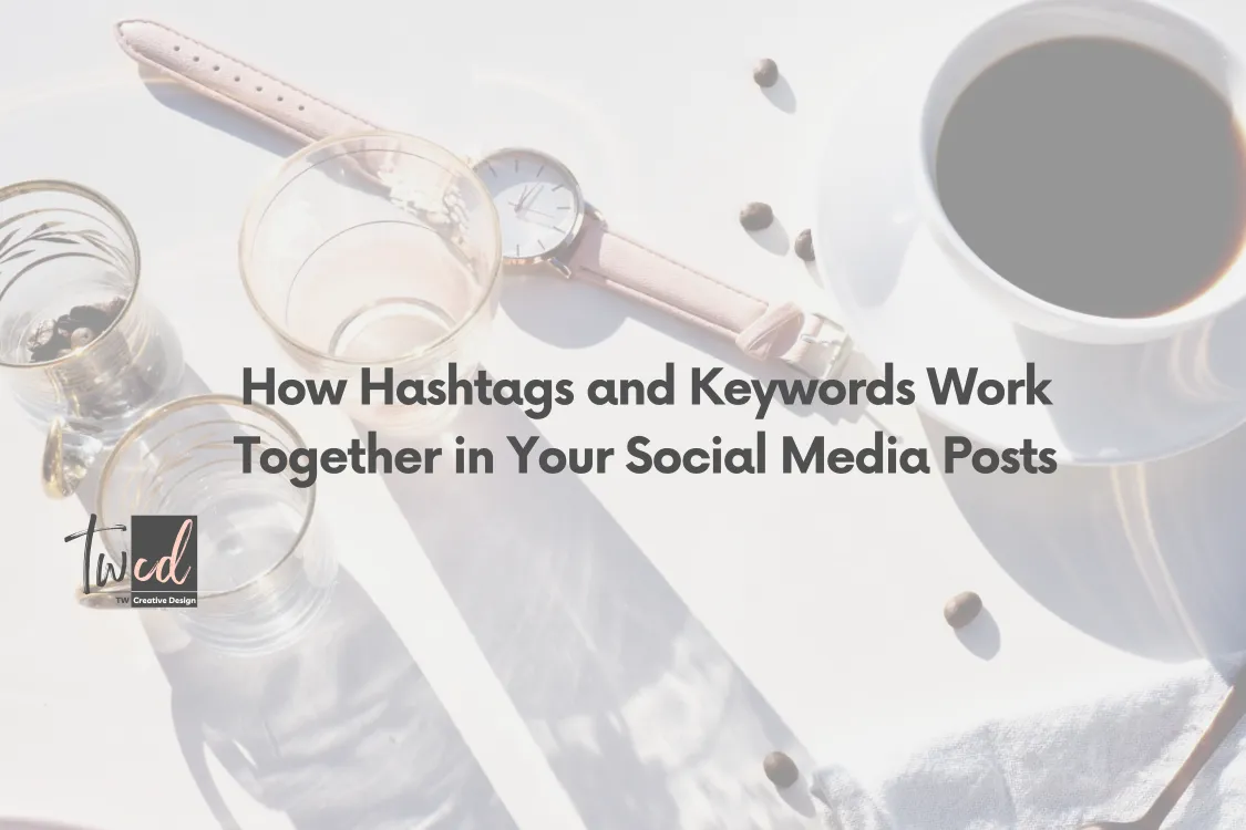 How Hashtags and Keywords Work Together in Your Social Media Posts