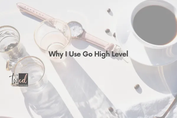 Why I Use Go High Level