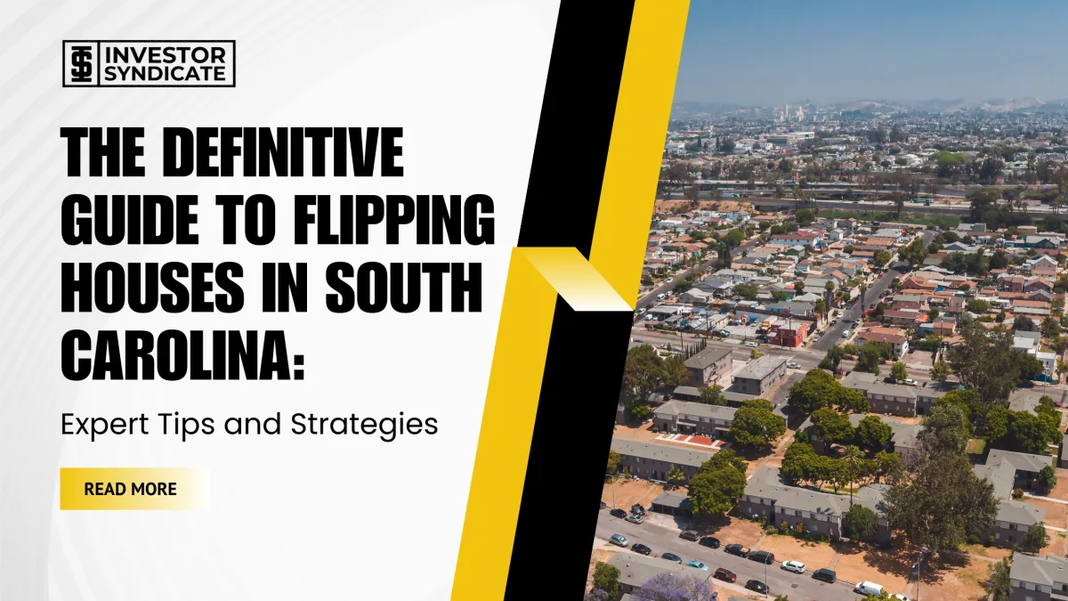 The Definitive Guide to Flipping Houses in South Carolina: Expert Tips and Strategies
