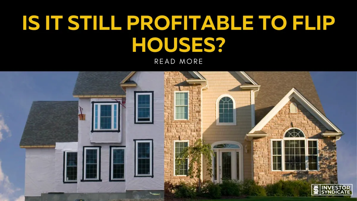 Is It Still Profitable To Flip Houses?