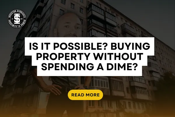 Is it Possible? Buying Property Without Spending a Dime?