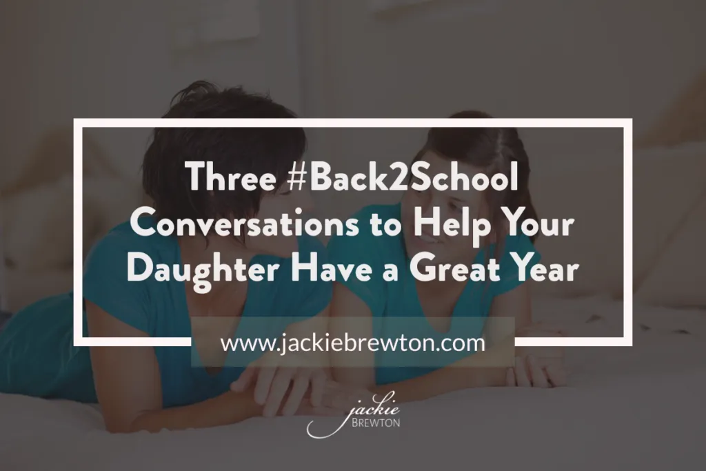 Three #Back2School Conversations to Help Your Daughter Have a Great Year