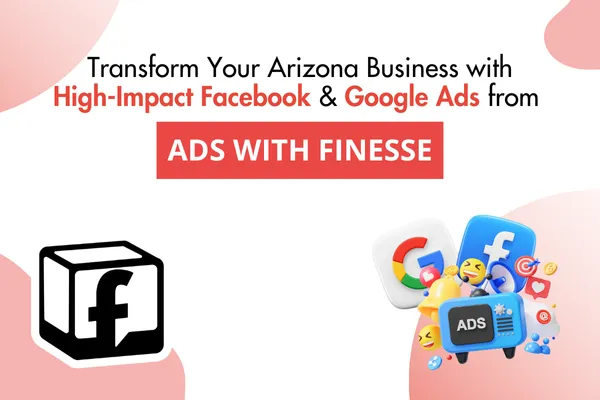 Ads With Finesse | Facebook & Google Ads for Arizona Businesses