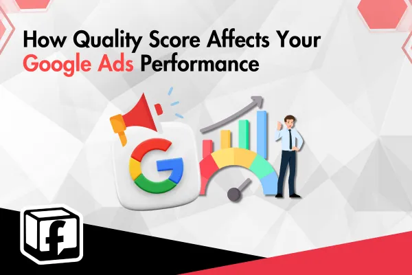 What Is Quality Score in Google Ads and Why It Matters