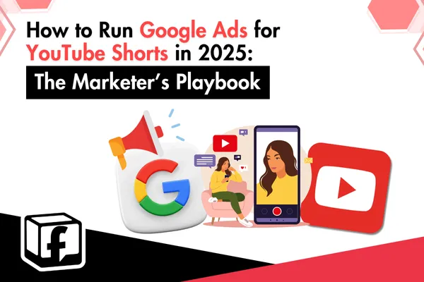 How to Run Google Ads for YouTube Shorts in 2025: The Marketer’s Playbook