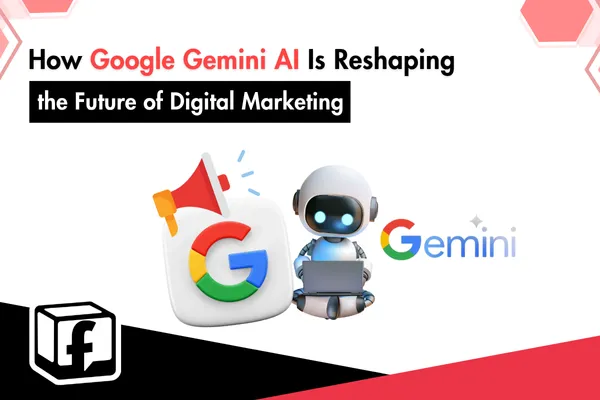 The Impact of Google Gemini AI on Marketing: What You Need to Know in 2025