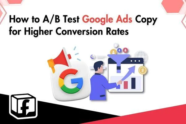 A/B Testing Google Ads Copy: A Guide to Conversion Optimization