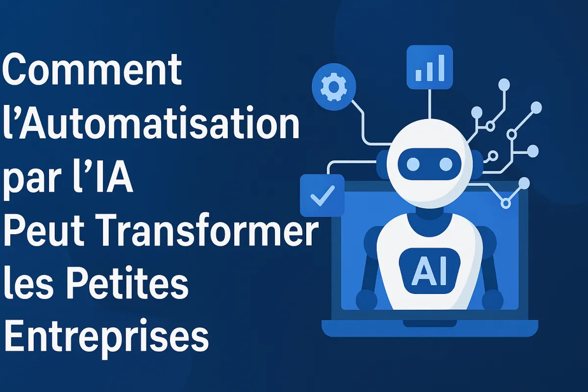 Comment l'Automatisation par l'IA Peut Transformer les Petites Entreprises