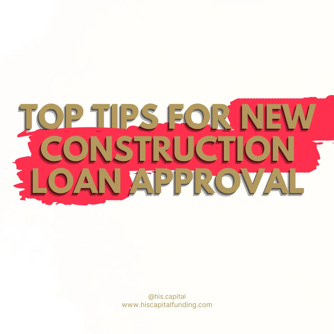 Top Tips for New Construction Loan Approval