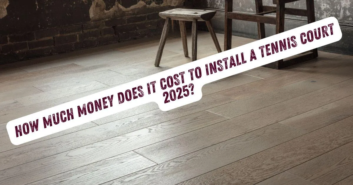hardwood flooring with caption "How Much Money Does It Cost to Install a Tennis Court?"