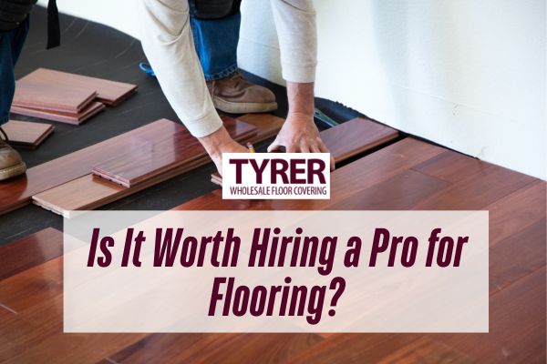 Is It Worth Hiring a Pro for Flooring?