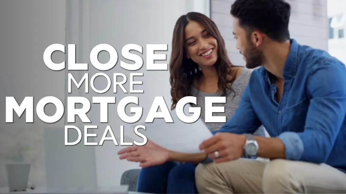 close more mortgage deals