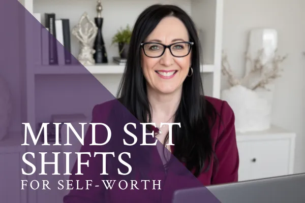 Mindset Shifts for Self-Worth