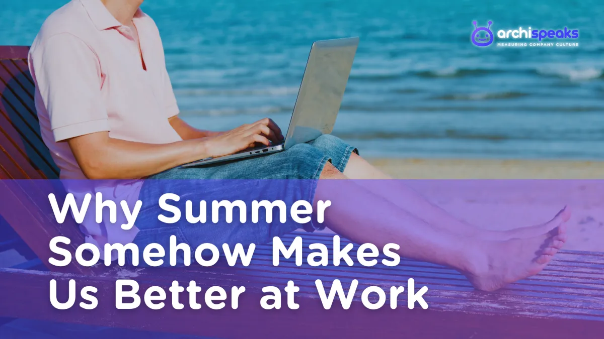 Why Summer Somehow Makes Us Better at Work