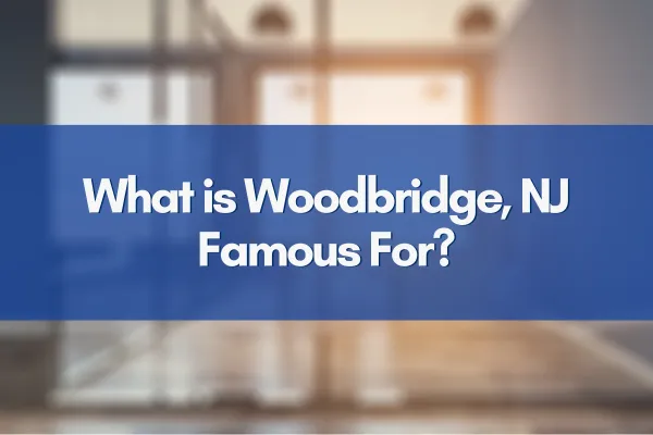 What is Woodbridge, NJ Famous For?