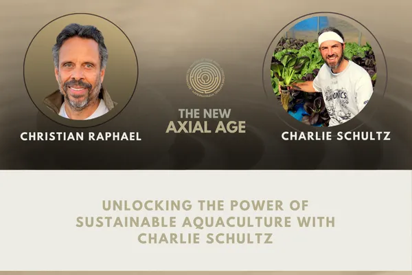 Unlocking the Power of Sustainable Aquaculture with Charlie Schultz