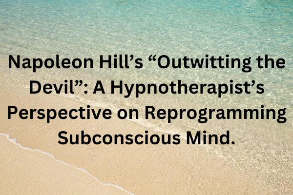 Outwitting the Devil: Reprogramming the Mind Through Hypnotherapy
