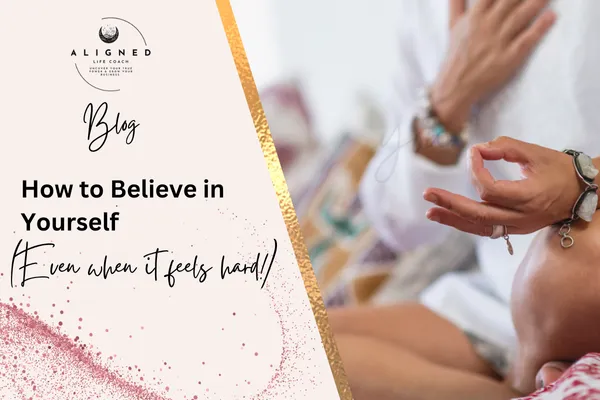 how to believe in yourself blog