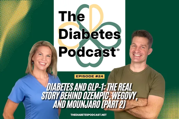 EPISODE 24 - Diabetes and GLP-1: The Real Story Behind Ozempic, Wegovy, and Mounjaro (Part 2)