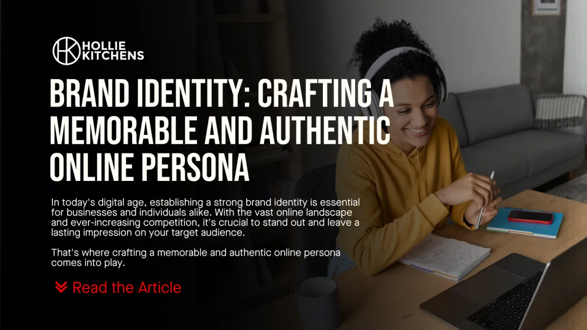 Brand Identity: Crafting a Memorable and Authentic Online Persona