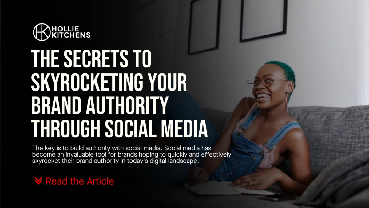 The Secrets to Skyrocketing Your Brand Authority Through Social Media