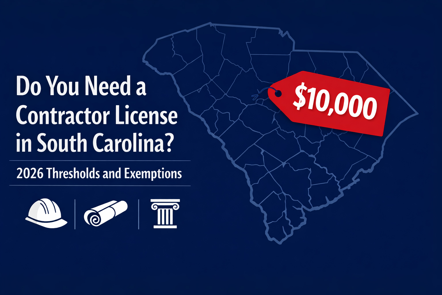 South Carolina Contractor License 2026: $10,000 Thresholds, Exemptions, and How to Get Licensed