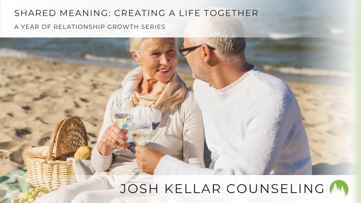 Creating a Life Together: The Power of Shared Meaning in Relationships