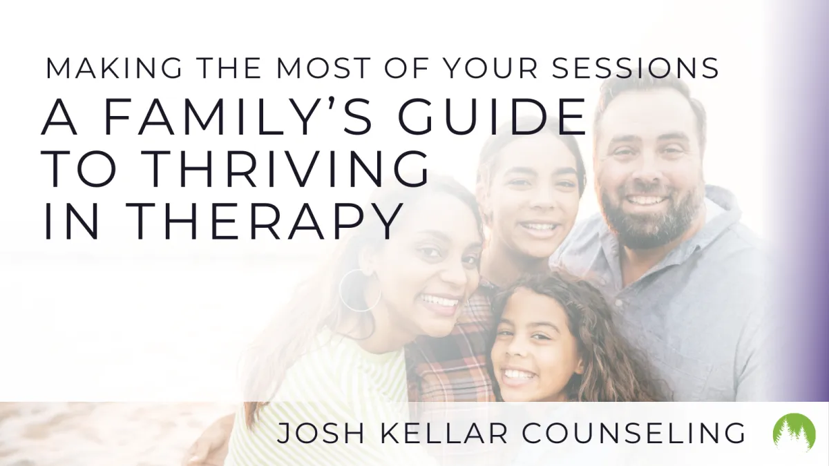 A Family's Guide to Thriving in Therapy: Making the Most of Your Sessions