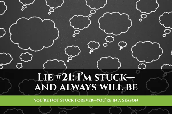 You’re Not Stuck Forever—You’re in a Season