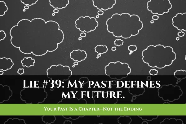 Your Past Is a Chapter—Not the Ending