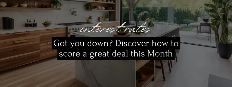 Interest rates got you down? Discover how to score a great deal this Month