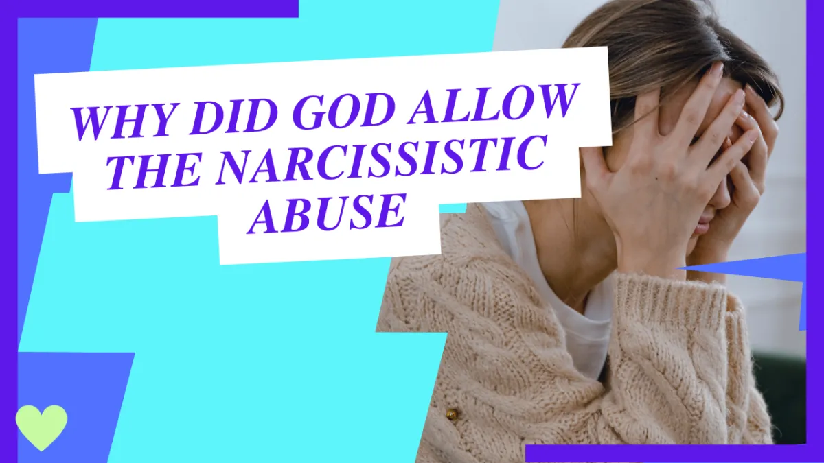 7. Why Does God Allow Narcissistic Abuse?