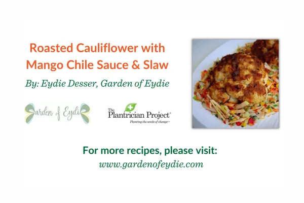 Garden of Eydie Corner ~ Roasted Cauliflower with Mango Chile Sauce & Slaw