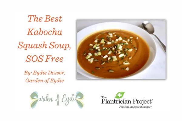 Garden of Eydie Corner ~ The Best Kabocha Squash Soup, SOS Free

