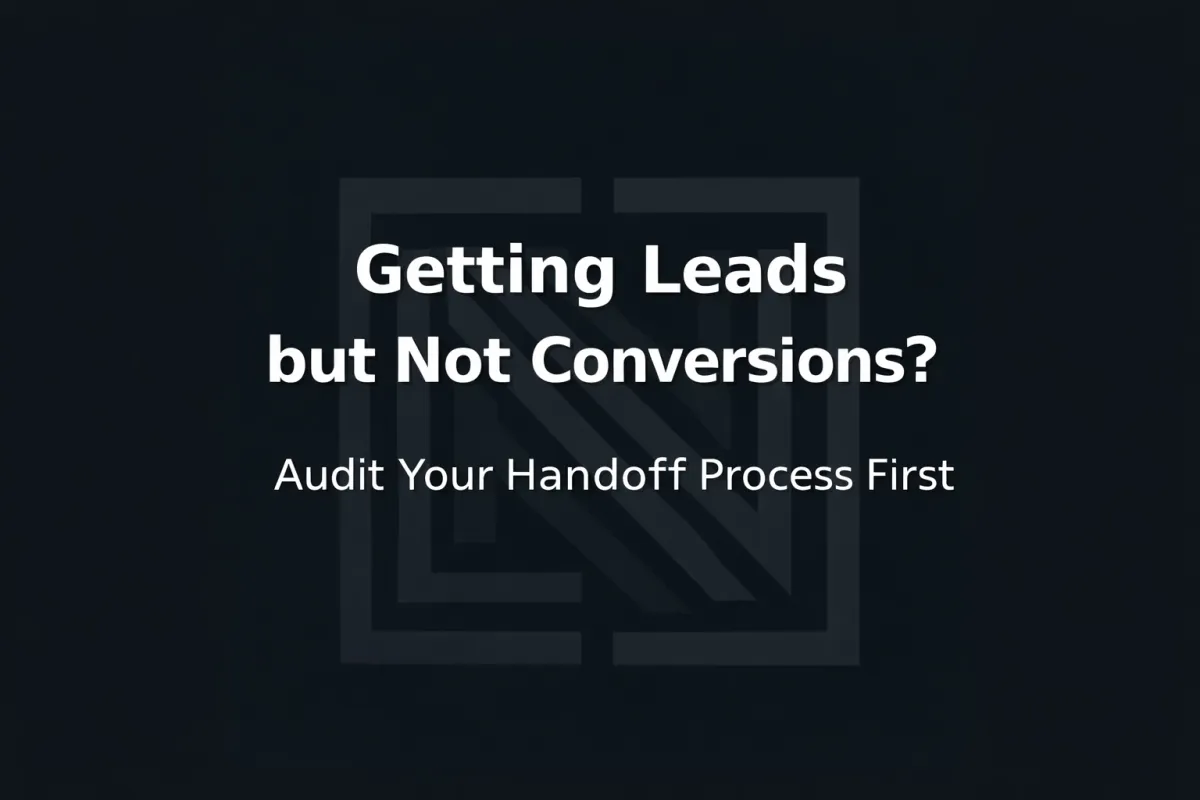 navy blue- background that has text over lay that says Getting Leads but not Conversions? with a subtitle that says Audit Your Handoff Process First