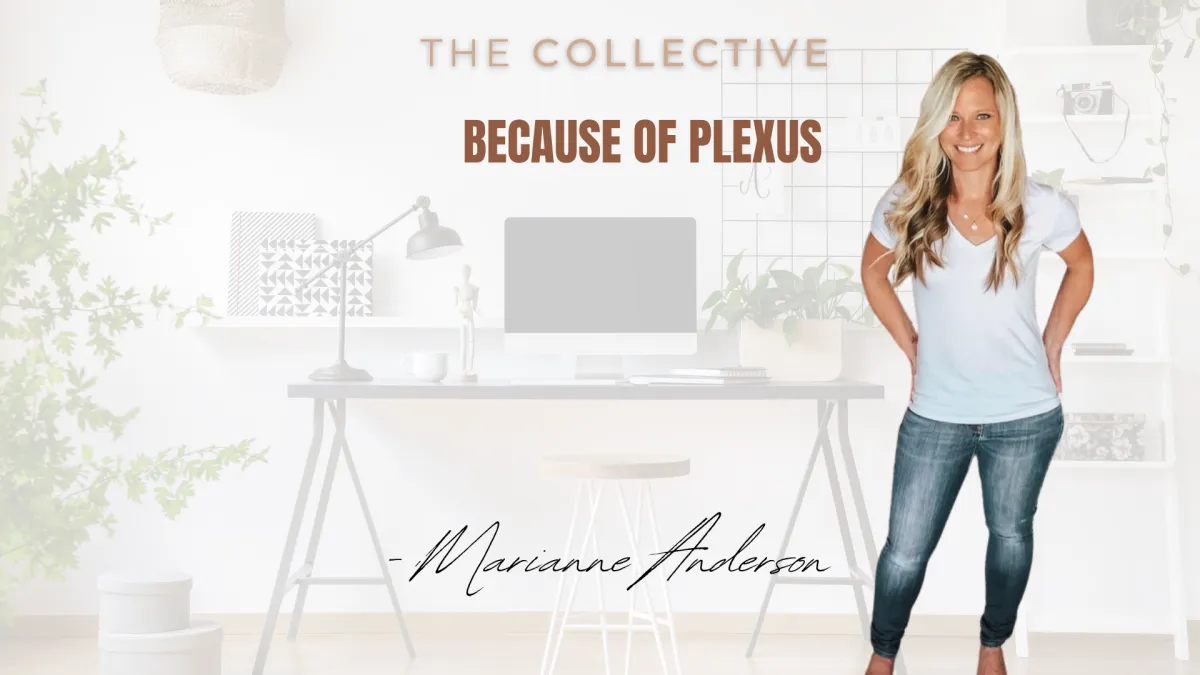 Because of Plexus - Marianne Anderson