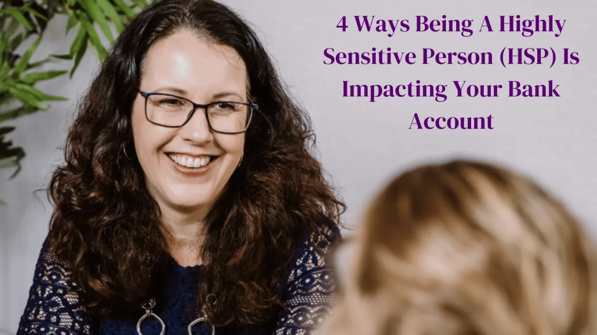 4 Ways Being A HSP Is Impacting Your Bank Account