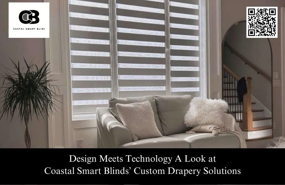 Design Meets Technology A Look at Coastal Smart Blinds’ Custom Drapery Solutions