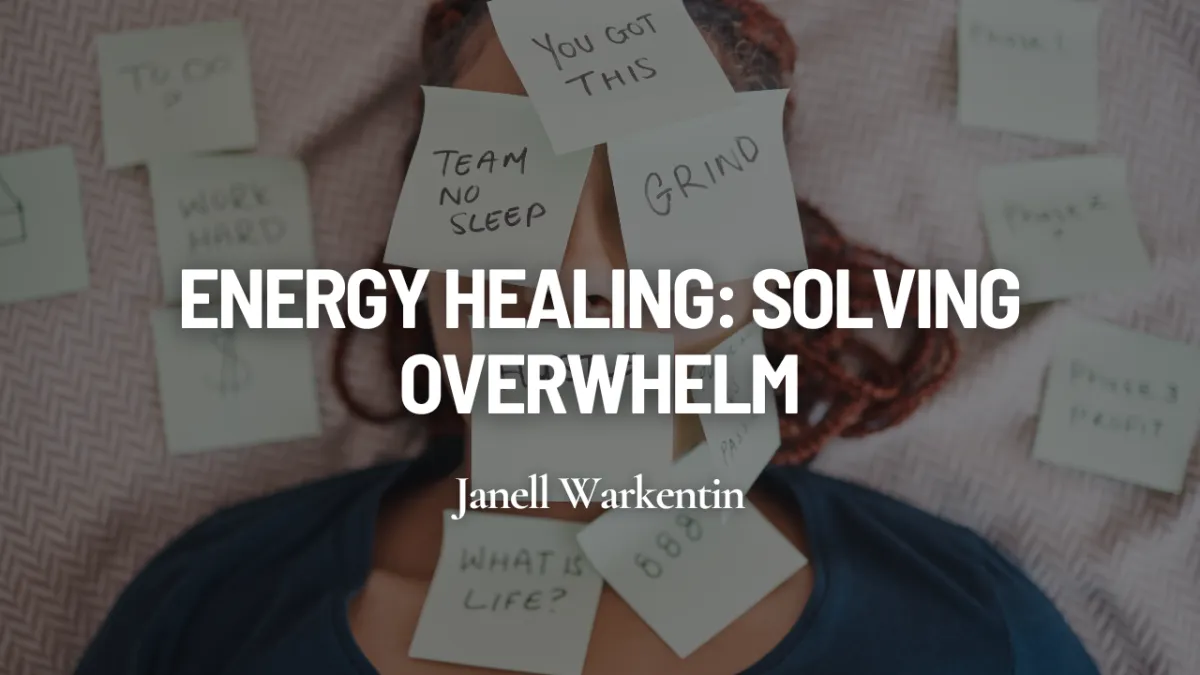 Energy Healing: Solving Overwhelm