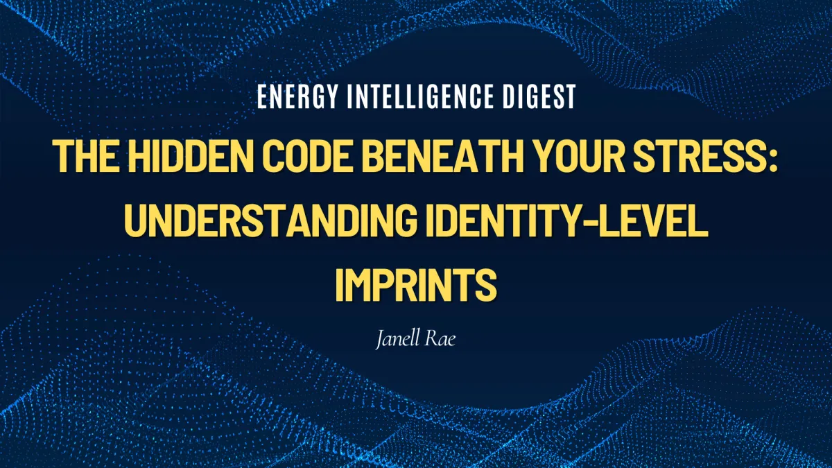 The Hidden Code Beneath Your Stress: Understanding Identity-Level Imprints