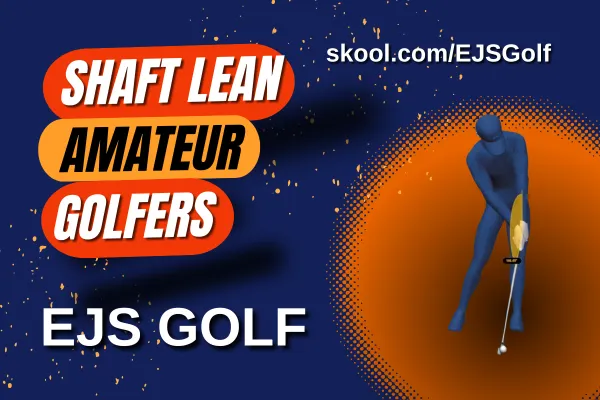 Amateur Golfer without Shaft Lean