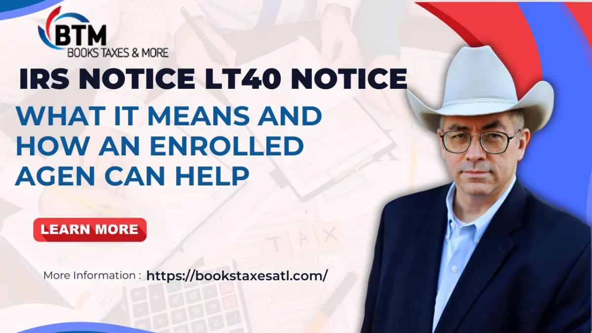Understanding IRS LT40: What it means and How an Enrolled Agent Can Help