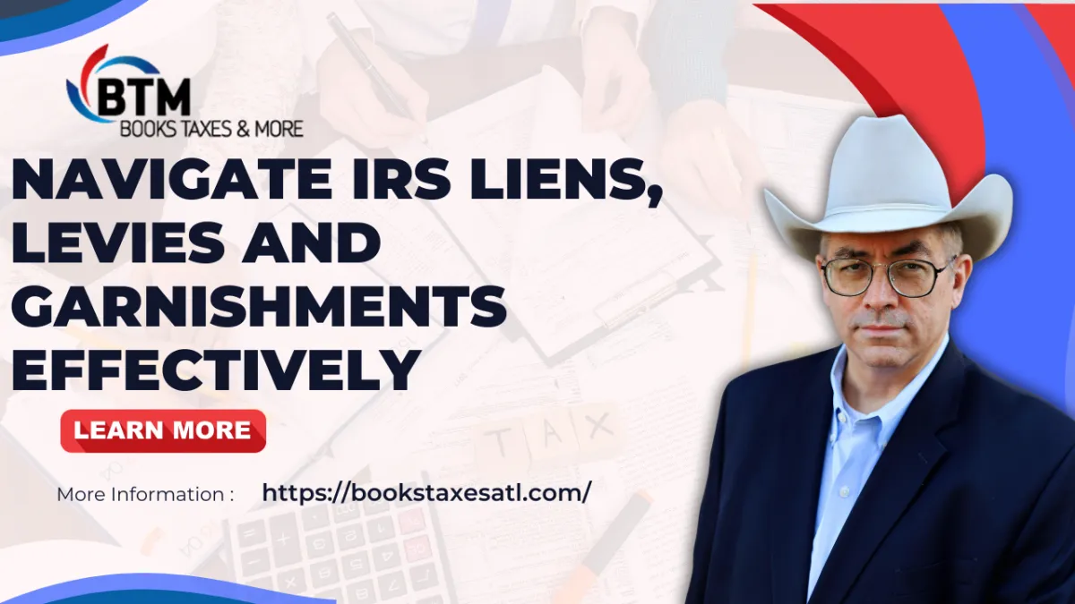 Navigate IRS Liens, Levies, and Garnishments Effectively