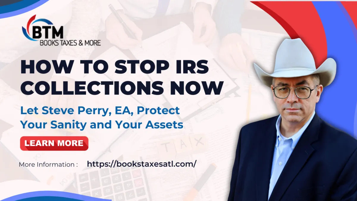 How to Stop IRS Collections Immediately Let Steve Perry, EA, Protect Your Sanity and Your Assets