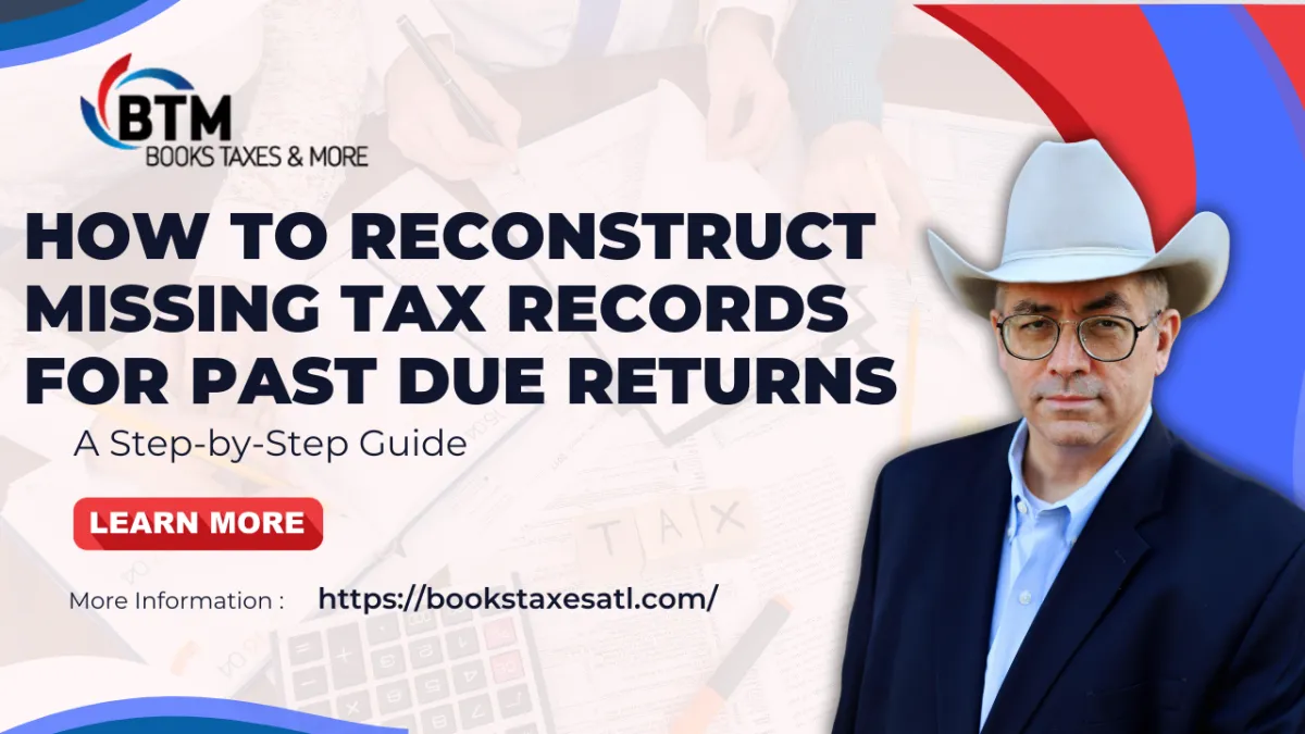 How to Reconstruct Missing Tax Records for Past Due Returns: A Step-by-Step Guide