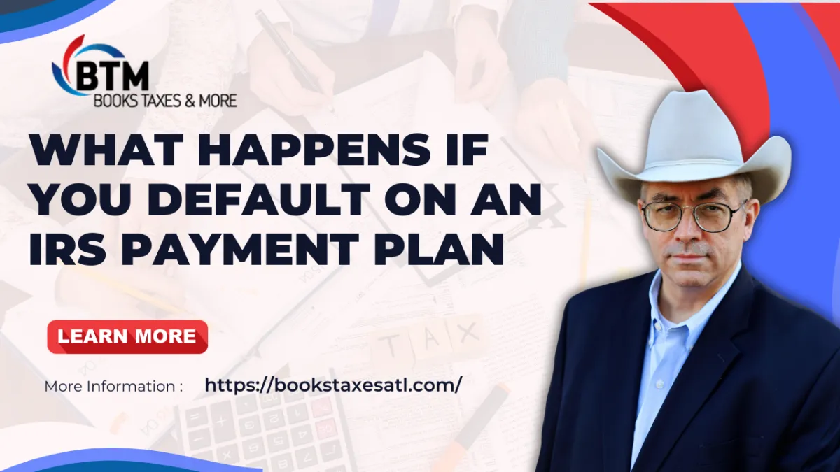What Happens If You Default on an IRS Payment Plan