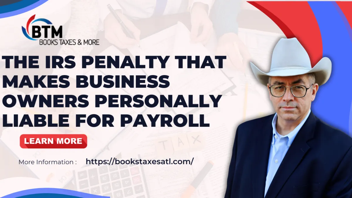 The IRS Penalty That Makes Business Owners Personally Liable for Payroll Taxes 