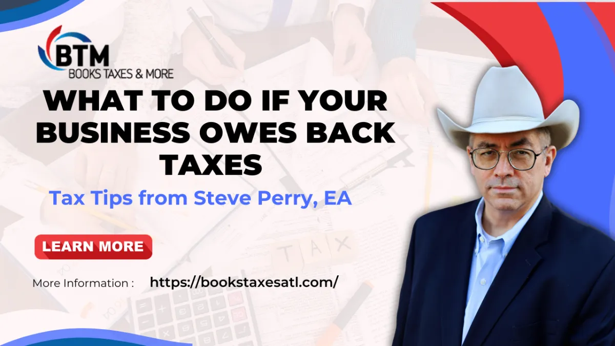 What To Do If Your Business Owes Back Taxes - Steve Perry, EA