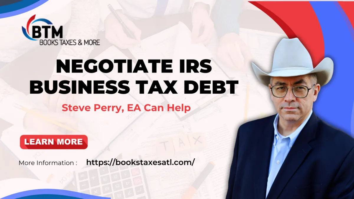 Negotiate IRS Business Tax Debt: Steve Perry, EA Can Help